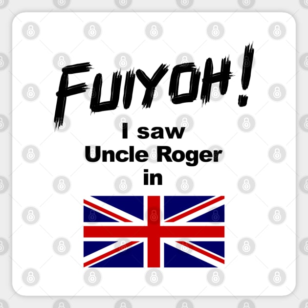 Uncle Roger World Tour - Fuiyoh - I saw Uncle Roger in UK Sticker by kimbo11